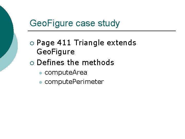 Geo. Figure case study Page 411 Triangle extends Geo. Figure ¡ Defines the methods