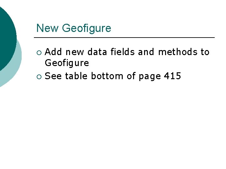 New Geofigure Add new data fields and methods to Geofigure ¡ See table bottom