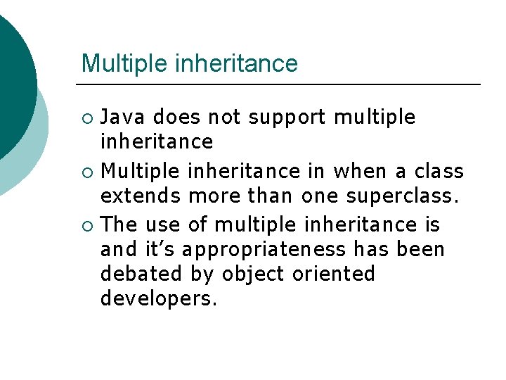 Multiple inheritance Java does not support multiple inheritance ¡ Multiple inheritance in when a