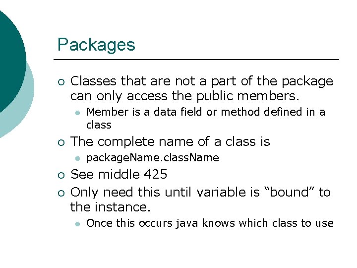 Packages ¡ Classes that are not a part of the package can only access