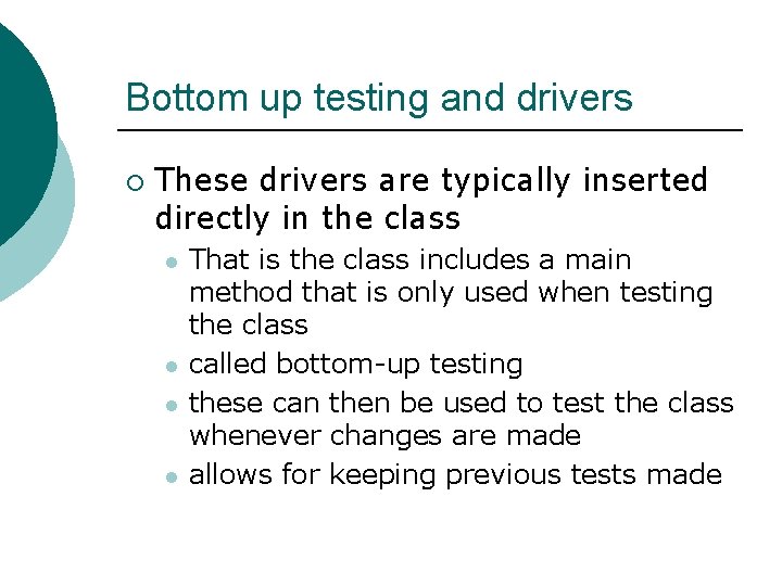 Bottom up testing and drivers ¡ These drivers are typically inserted directly in the