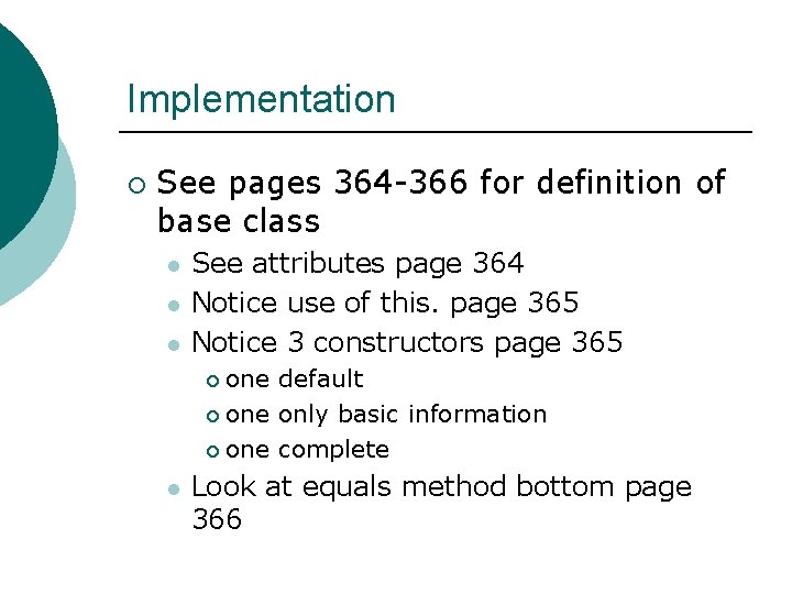 Implementation ¡ See pages 364 -366 for definition of base class l l l