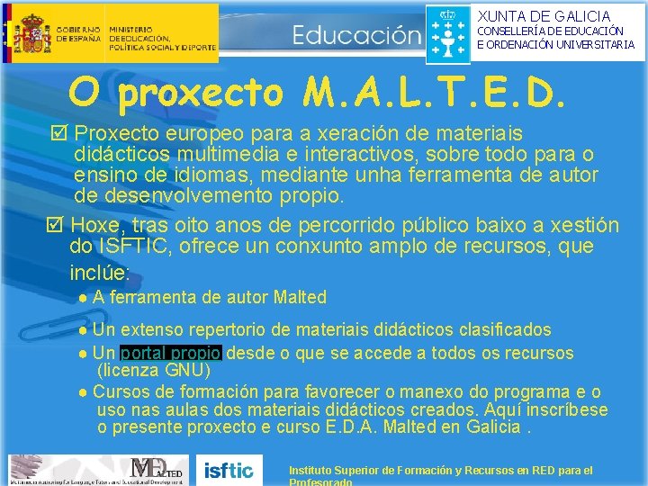 XUNTA DE GALICIA CONSELLERÍA DE EDUCACIÓN E ORDENACIÓN UNIVERSITARIA O proxecto M. A. L.