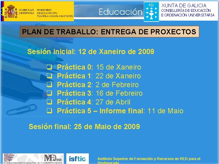 XUNTA DE GALICIA CONSELLERÍA DE EDUCACIÓN E ORDENACIÓN UNIVERSITARIA PLAN DE TRABALLO: ENTREGA DE