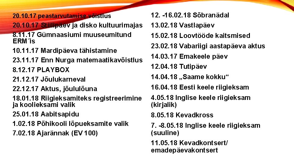 20. 17 peastarvutamise võistlus 12. -16. 02. 18 Sõbranädal 20. 17 Stiilipäev ja disko