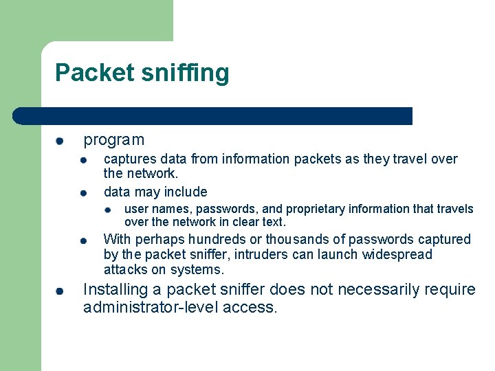 Packet sniffing program captures data from information packets as they travel over the network.