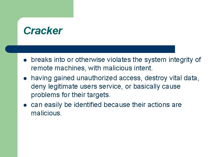 Cracker l l l breaks into or otherwise violates the system integrity of remote