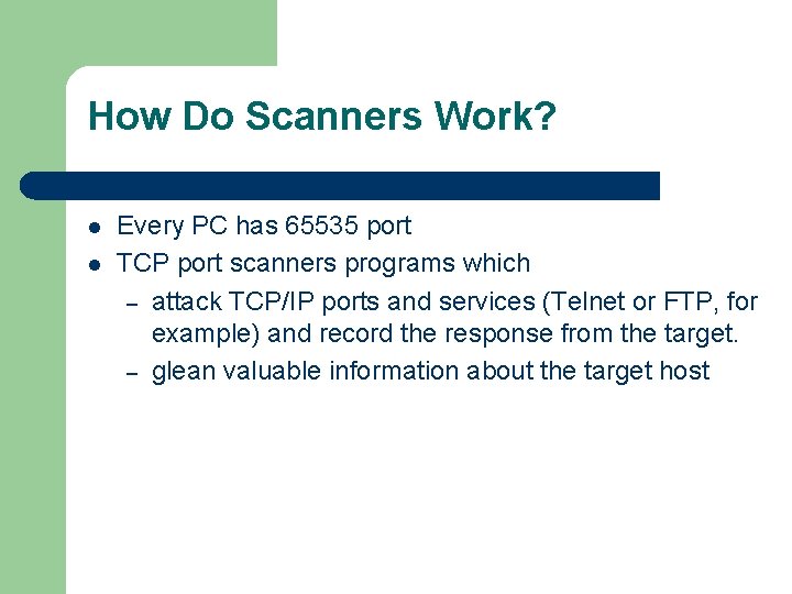 How Do Scanners Work? l l Every PC has 65535 port TCP port scanners