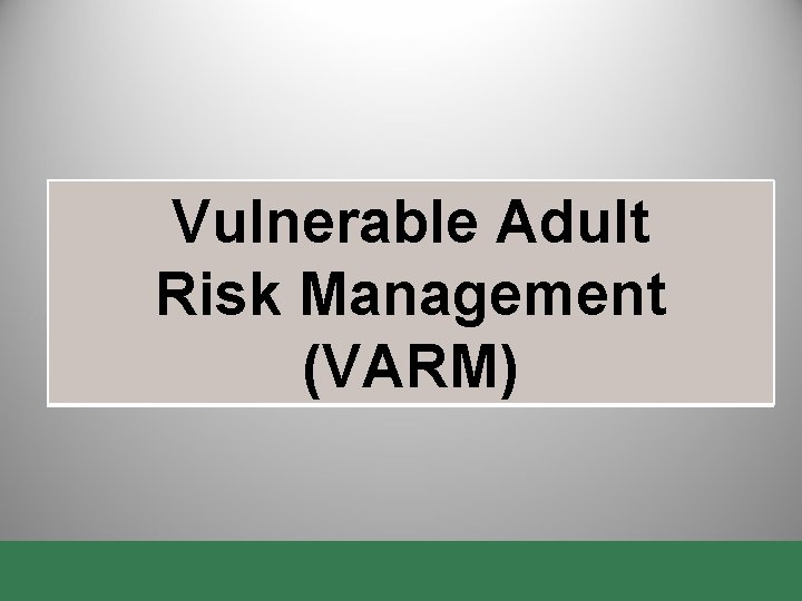 Vulnerable Adult Risk Management (VARM) 