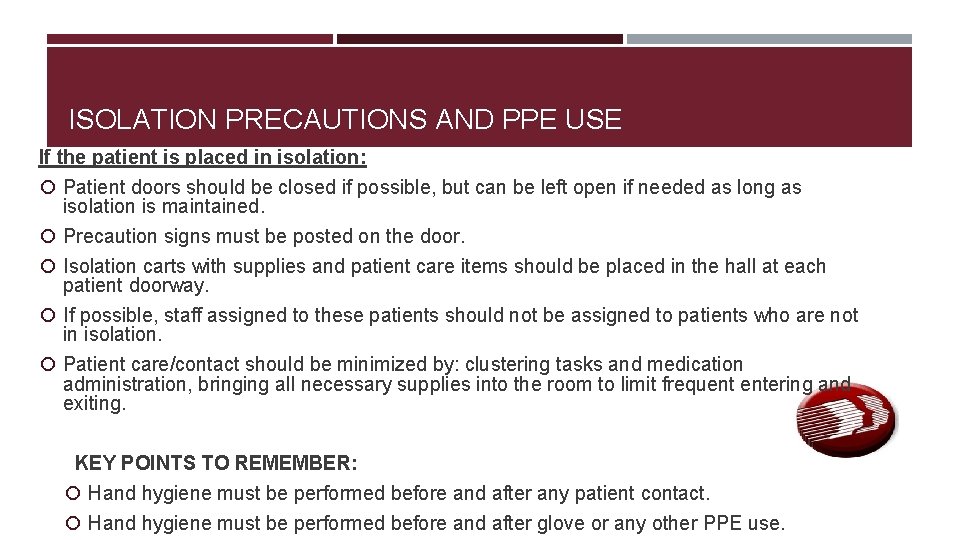 ISOLATION PRECAUTIONS AND PPE USE If the patient is placed in isolation: Patient doors