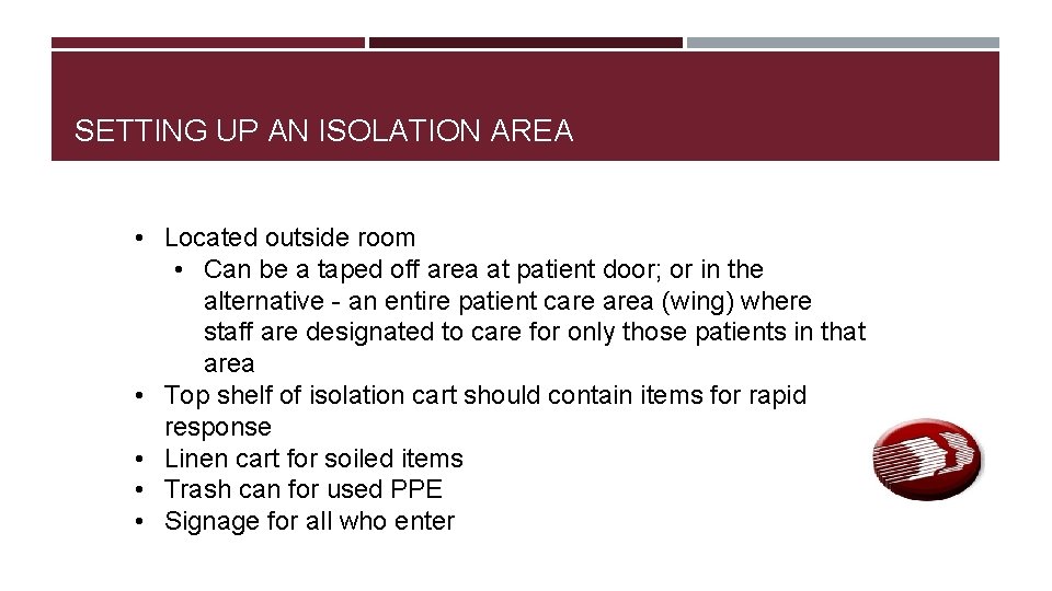 SETTING UP AN ISOLATION AREA • Located outside room • Can be a taped