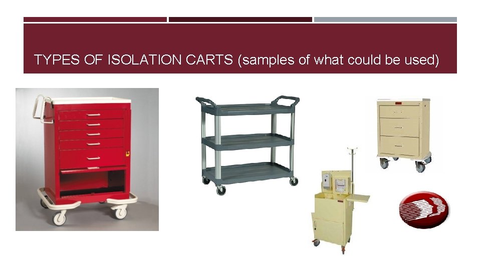 TYPES OF ISOLATION CARTS (samples of what could be used) 