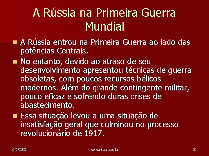 A Rússia na Primeira Guerra Mundial A Rússia entrou na Primeira Guerra ao lado