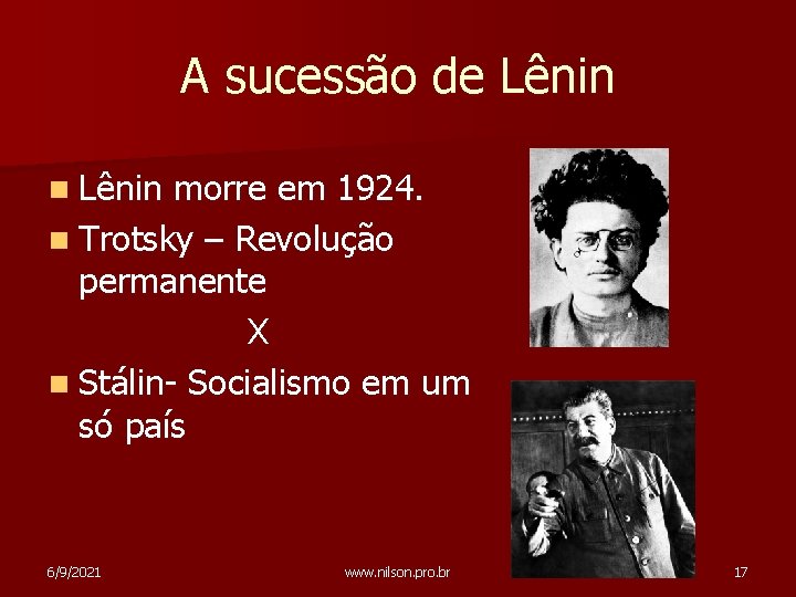 A sucessão de Lênin n Lênin morre em 1924. n Trotsky – Revolução permanente