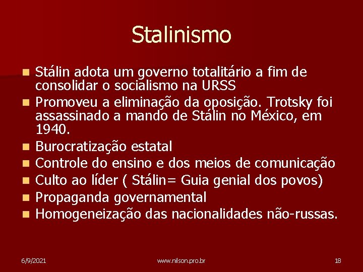 Stalinismo n n n n Stálin adota um governo totalitário a fim de consolidar