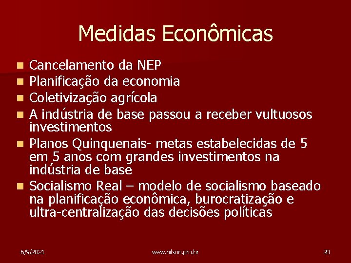 Medidas Econômicas Cancelamento da NEP Planificação da economia Coletivização agrícola A indústria de base