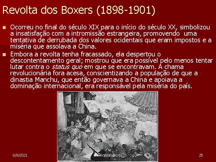 Revolta dos Boxers (1898 -1901) Ocorreu no final do século XIX para o início