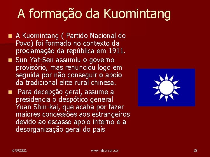 A formação da Kuomintang A Kuomintang ( Partido Nacional do Povo) foi formado no