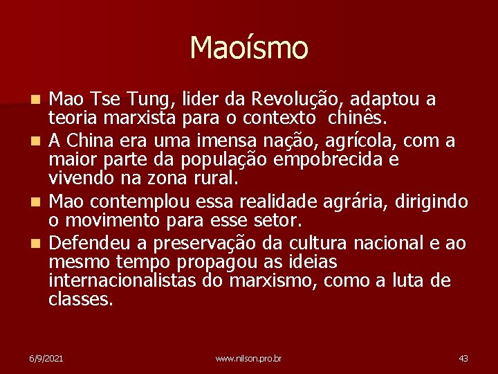 Maoísmo n n Mao Tse Tung, lider da Revolução, adaptou a teoria marxista para