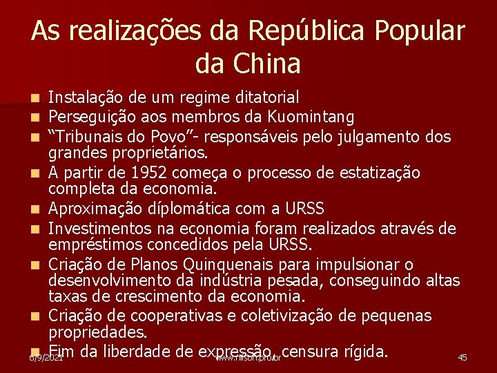 As realizações da República Popular da China Instalação de um regime ditatorial Perseguição aos