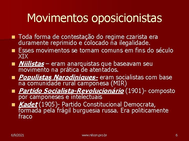 Movimentos oposicionistas n n n Toda forma de contestação do regime czarista era duramente