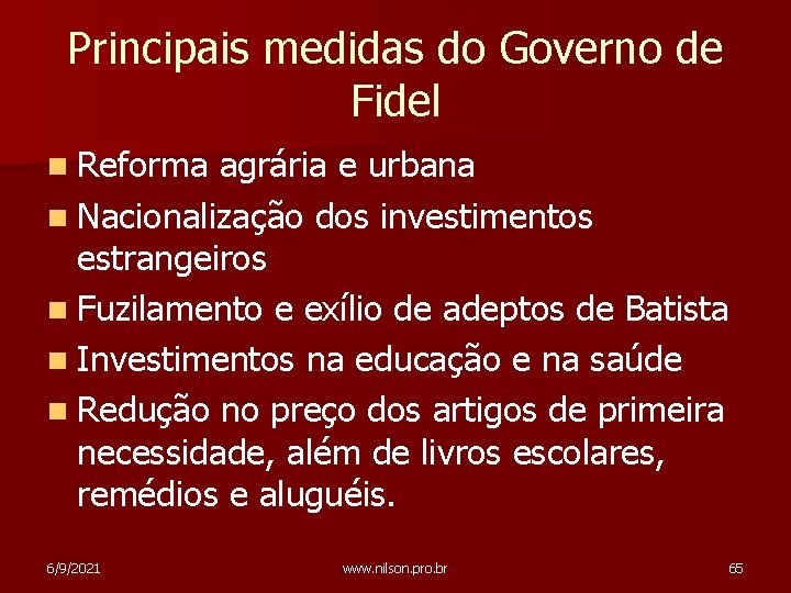 Principais medidas do Governo de Fidel n Reforma agrária e urbana n Nacionalização dos