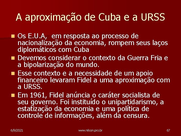 A aproximação de Cuba e a URSS n n Os E. U. A, em