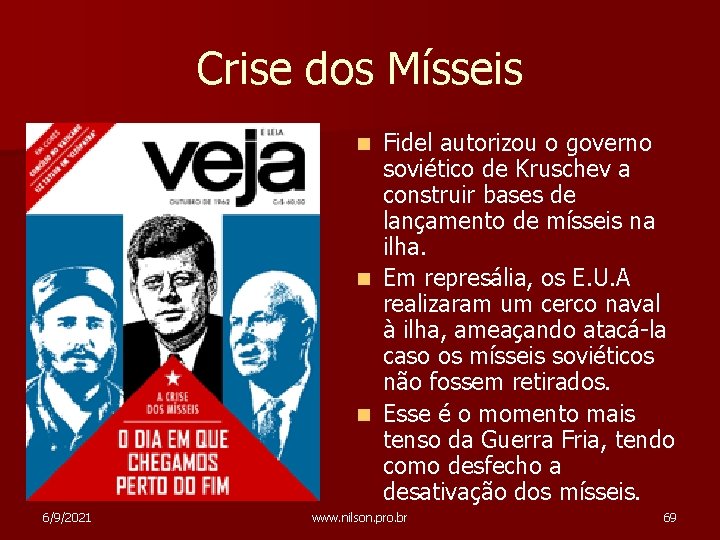 Crise dos Mísseis Fidel autorizou o governo soviético de Kruschev a construir bases de