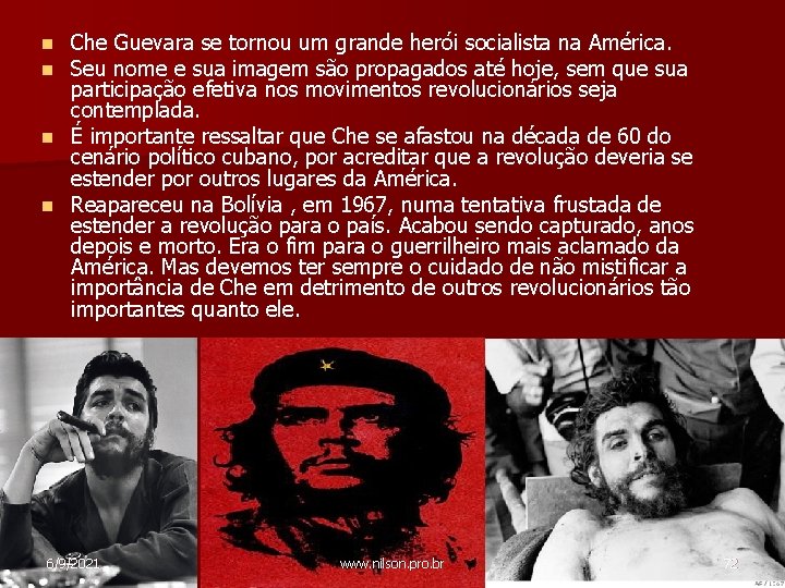 Che Guevara se tornou um grande herói socialista na América. Seu nome e sua
