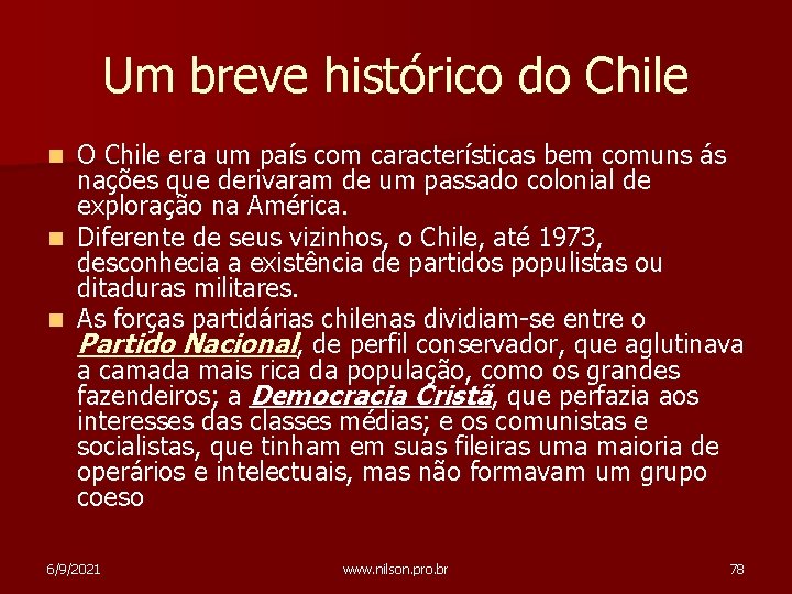 Um breve histórico do Chile O Chile era um país com características bem comuns