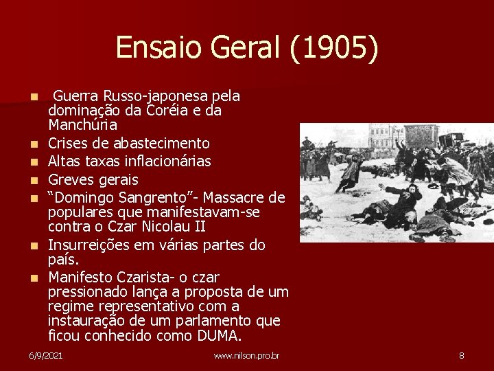 Ensaio Geral (1905) n n n n Guerra Russo-japonesa pela dominação da Coréia e