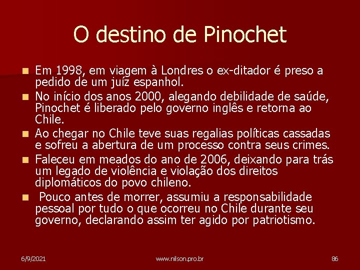 O destino de Pinochet n n n Em 1998, em viagem à Londres o