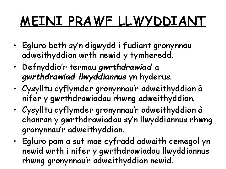 MEINI PRAWF LLWYDDIANT • Egluro beth sy’n digwydd i fudiant gronynnau adweithyddion wrth newid