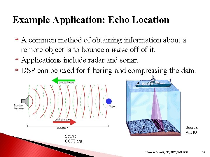 Example Application: Echo Location A common method of obtaining information about a remote object