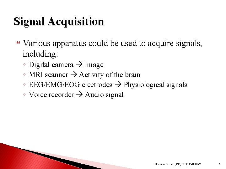 Signal Acquisition Various apparatus could be used to acquire signals, including: ◦ ◦ Digital