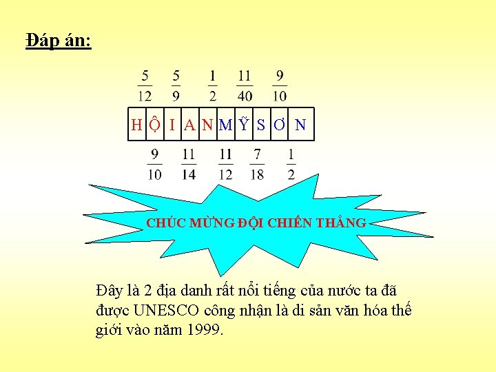 Đáp án: HỘ I ANMỸ S Ơ N CHÚC MỪNG ĐỘI CHIẾN THẮNG Đây