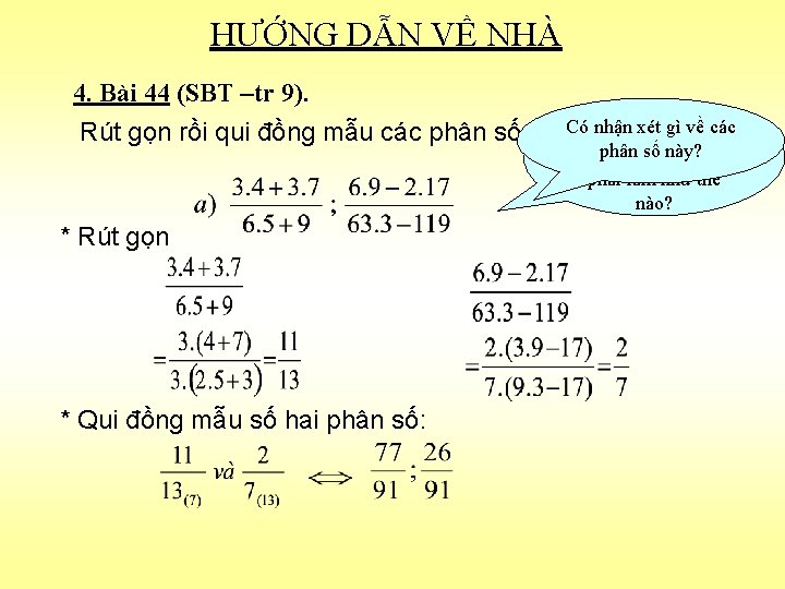 HƯỚNG DẪN VỀ NHÀ 4. Bài 44 (SBT –tr 9). nhậnqui xétđồng gì vềmẫu