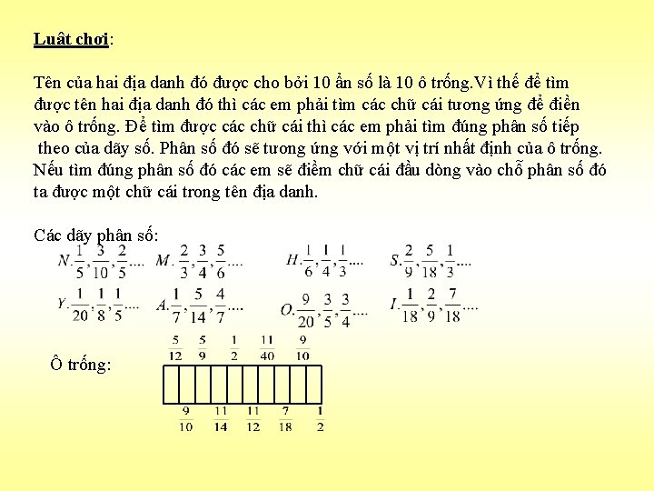 Luật chơi: Tên của hai địa danh đó được cho bởi 10 ẩn số