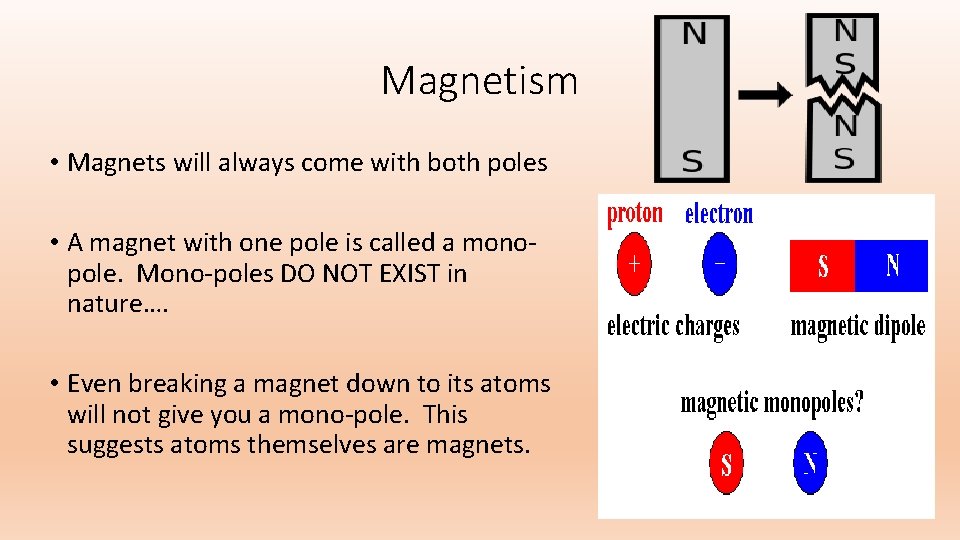 Magnetism • Magnets will always come with both poles • A magnet with one