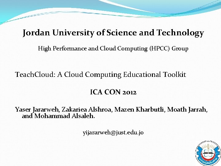 Jordan University of Science and Technology High Performance and Cloud Computing (HPCC) Group Teach.