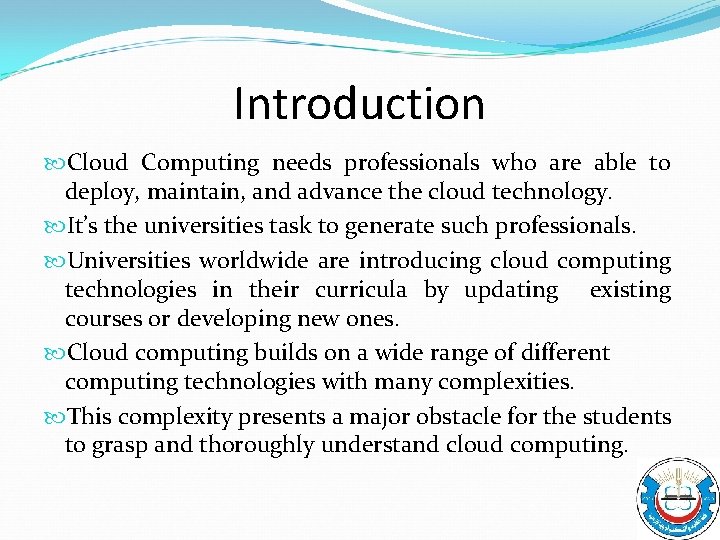 Introduction Cloud Computing needs professionals who are able to deploy, maintain, and advance the