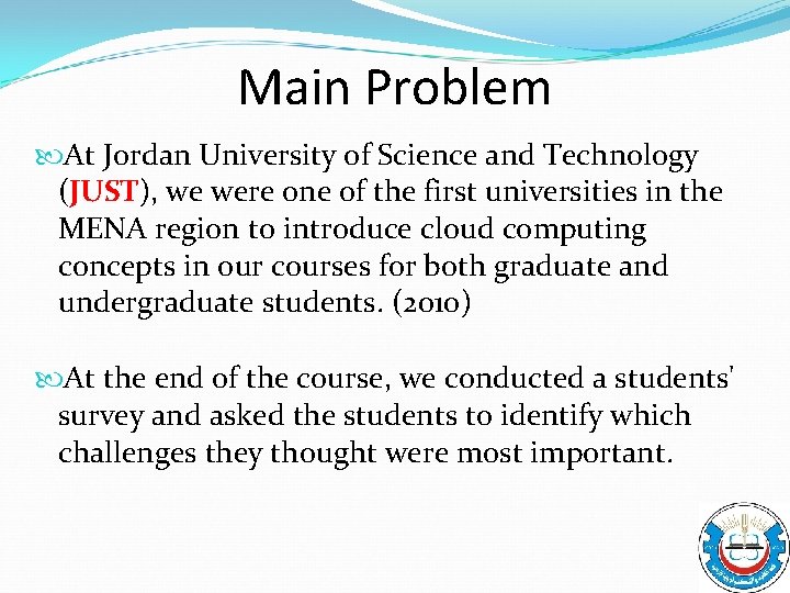 Main Problem At Jordan University of Science and Technology (JUST), we were one of