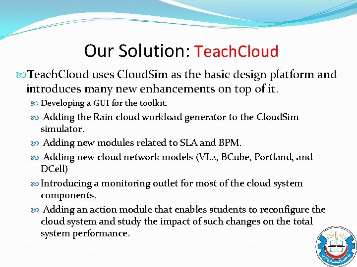 Our Solution: Teach. Cloud uses Cloud. Sim as the basic design platform and introduces