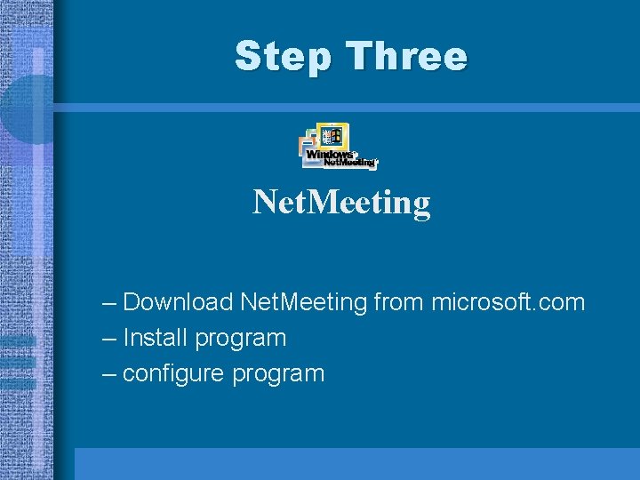 Step Three Net. Meeting – Download Net. Meeting from microsoft. com – Install program