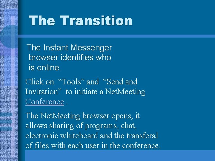 The Transition The Instant Messenger browser identifies who is online. Click on “Tools” and