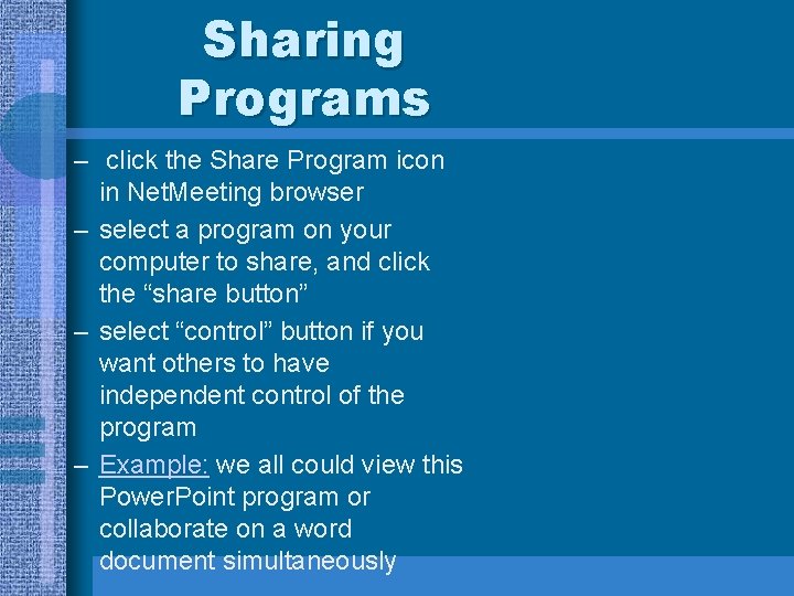 Sharing Programs – click the Share Program icon in Net. Meeting browser – select