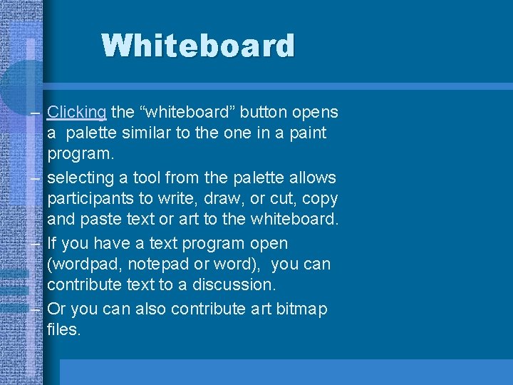 Whiteboard – Clicking the “whiteboard” button opens a palette similar to the one in