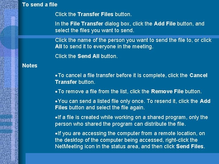 To send a file Click the Transfer Files button. In the File Transfer dialog