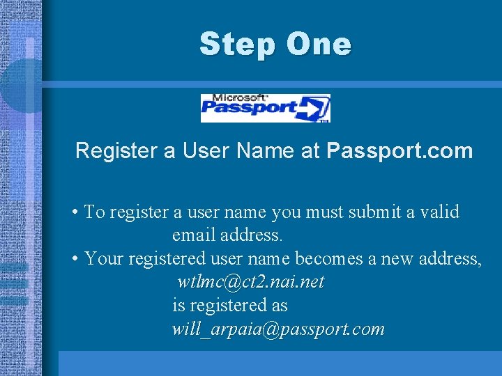 Step One Register a User Name at Passport. com • To register a user