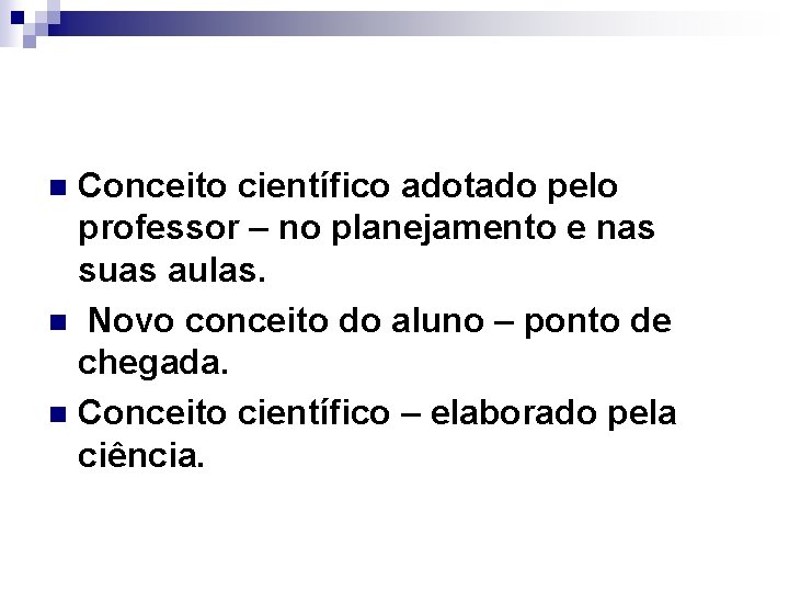 Conceito científico adotado pelo professor – no planejamento e nas suas aulas. n Novo